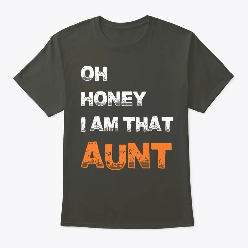 Womens Oh Honey I Am That Aunt 