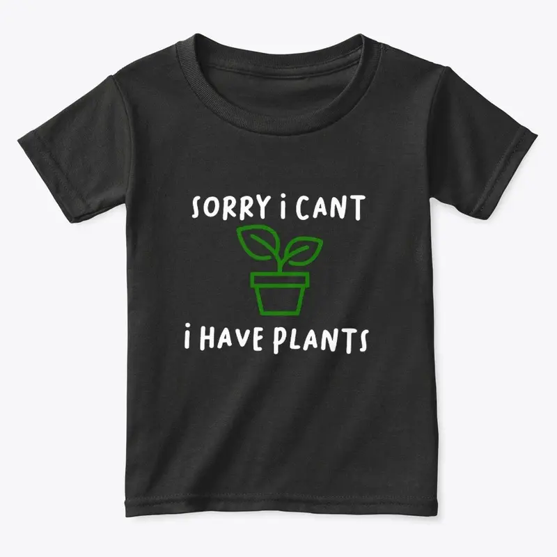 Sorry I Have Plants, Funny Plant Saying