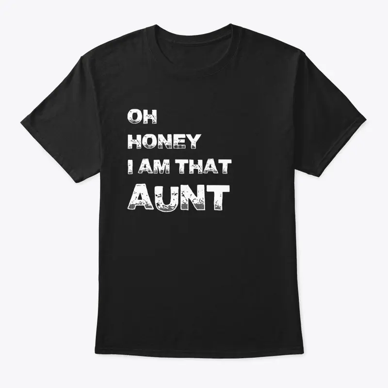 Womens Oh Honey I Am That Aunt Funny 