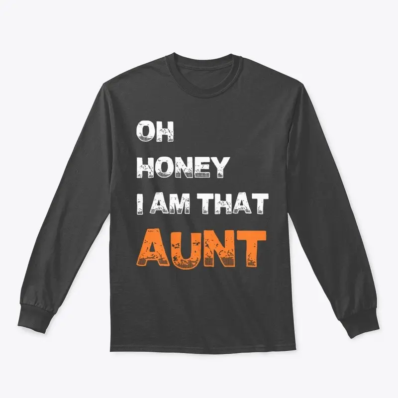 Womens Oh Honey I Am That Aunt 